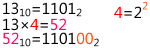 13*4 = 52, 1101*100=110100